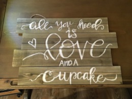 All You Need is Love and a Cupcake Wood Sign